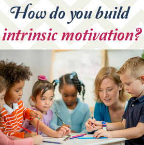 How do you build intrinsic motivation?