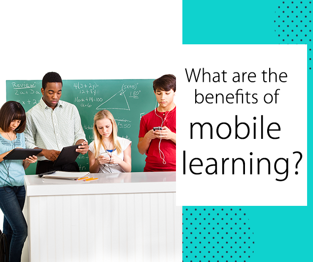 What are the benefits of mobile learning?