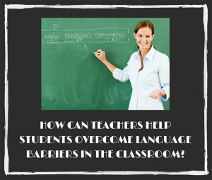how to overcome language barriers in school